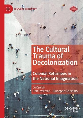 The Cultural Trauma of Decolonization: Colonial Returnees in the National Imagination. 2020 ed.