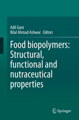 Food biopolymers: Structural, functional and nutraceutical properties. 2021 ed.