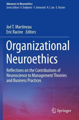 Organizational Neuroethics: Reflections on the Contributions of Neuroscience to Management Theories and Business Practices. 2020 ed.