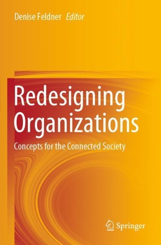 Redesigning Organizations: Concepts for the Connected Society. 2020 ed.