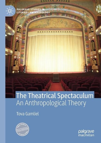 The Theatrical Spectaculum: An Anthropological Theory. 2020 ed.