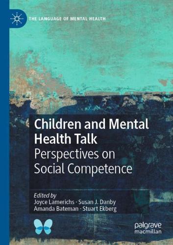 Children and Mental Health Talk: Perspectives on Social Competence. 1st ed. 2019