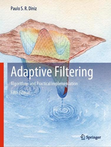 Adaptive Filtering: Algorithms and Practical Implementation. Fifth Edition 2020