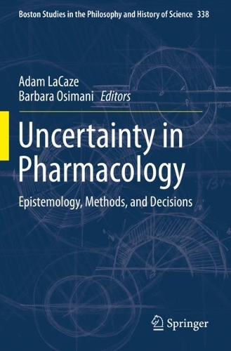 Uncertainty in Pharmacology: Epistemology, Methods, and Decisions. 2020 ed.