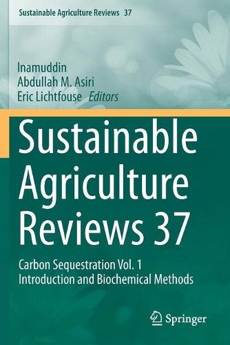 Sustainable Agriculture Reviews 37: Carbon Sequestration Vol. 1 Introduction and Biochemical Methods. 2019 ed.