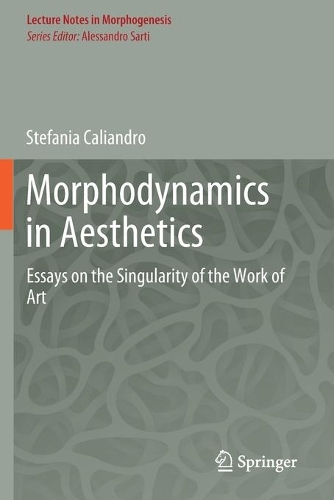 Morphodynamics in Aesthetics: Essays on the Singularity of the Work of Art. 2019 ed.