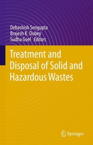 Treatment and Disposal of Solid and Hazardous Wastes. 1st ed. 2022