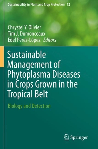 Sustainable Management of Phytoplasma Diseases in Crops Grown in the Tropical Belt: Biology and Detection. 2019 ed.
