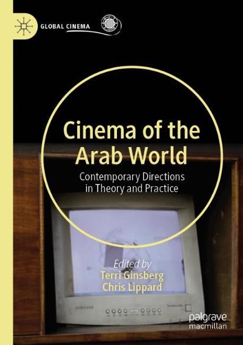 Cinema of the Arab World: Contemporary Directions in Theory and Practice. 2020 ed.