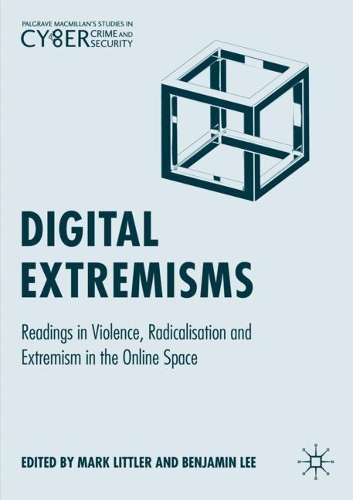 Digital Extremisms: Readings in Violence, Radicalisation and Extremism in the Online Space. 2020 ed.