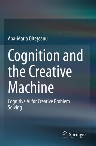 Cognition and the Creative Machine: Cognitive AI for Creative Problem Solving. 2020 ed.