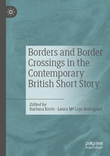 Borders and Border Crossings in the Contemporary British Short Story.