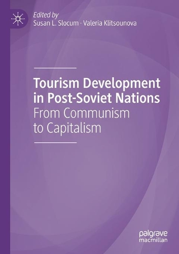 Tourism Development in Post-Soviet Nations: From Communism to Capitalism. 2020 ed.