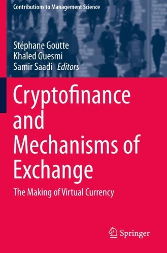 Cryptofinance and Mechanisms of Exchange: The Making of Virtual Currency. 2019 ed.