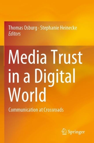 Media Trust in a Digital World: Communication at Crossroads. 2019 ed.