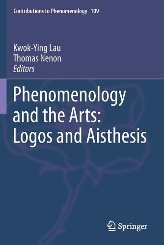 Phenomenology and the Arts: Logos and Aisthesis. 2020 ed.