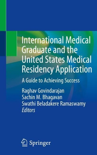 International Medical Graduate and the United States Medical Residency Application: A Guide to Achieving Success. 2020 ed.