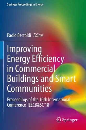 Improving Energy Efficiency in Commercial Buildings and Smart Communities: Proceedings of the 10th International Conference IEECB&SC'18. 2020 ed.