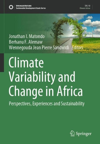 Climate Variability and Change in Africa: Perspectives, Experiences and Sustainability. 2020 ed.