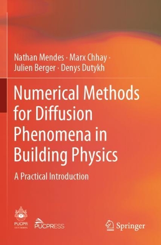 Numerical Methods for Diffusion Phenomena in Building Physics: A Practical Introduction. 2019 ed.
