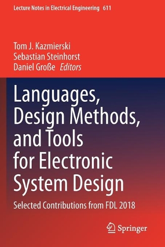 Languages, Design Methods, and Tools for Electronic System Design: Selected Contributions from FDL 2018. 2020 ed.
