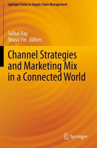Channel Strategies and Marketing Mix in a Connected World. 2020 ed.