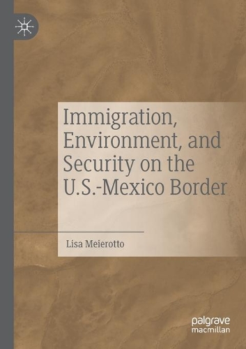 Immigration, Environment, and Security on the U.S.-Mexico Border. 2020 ed.