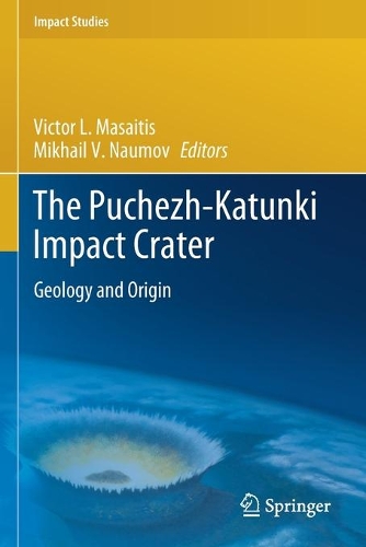 The Puchezh-Katunki Impact Crater: Geology and Origin. 2020 ed.