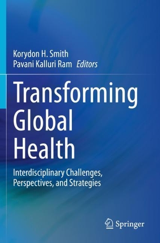 Transforming Global Health: Interdisciplinary Challenges, Perspectives, and Strategies. 2020 ed.