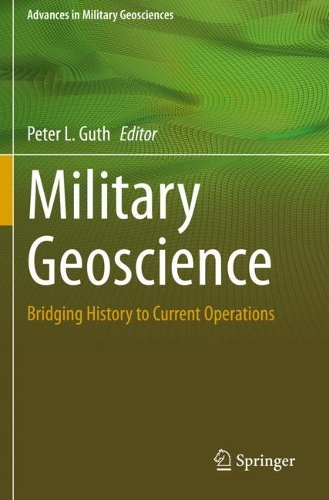 Military Geoscience: Bridging History to Current Operations. 2020 ed.