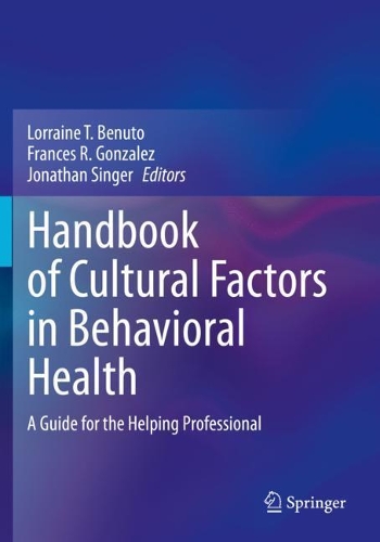 Handbook of Cultural Factors in Behavioral Health: A Guide for the Helping Professional. 2020 ed.