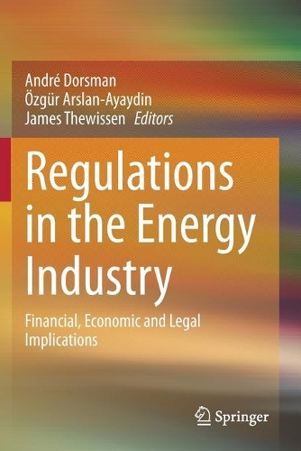Regulations in the Energy Industry: Financial, Economic and Legal Implications. 2020 ed.