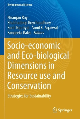 Socio-economic and Eco-biological Dimensions in Resource use and Conservation: Strategies for Sustainability. 2020 ed.