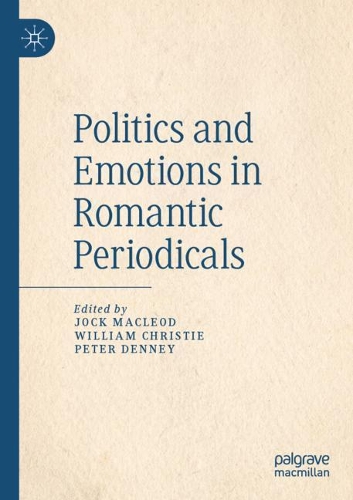 Politics and Emotions in Romantic Periodicals.