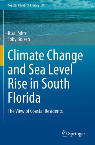 Climate Change and Sea Level Rise in South Florida: The View of Coastal Residents. 2020 ed.