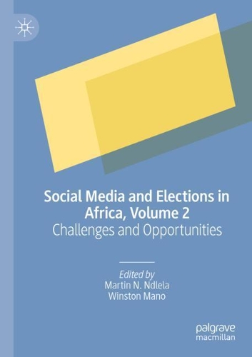 Social Media and Elections in Africa, Volume 2: Challenges and Opportunities. 2020 ed.