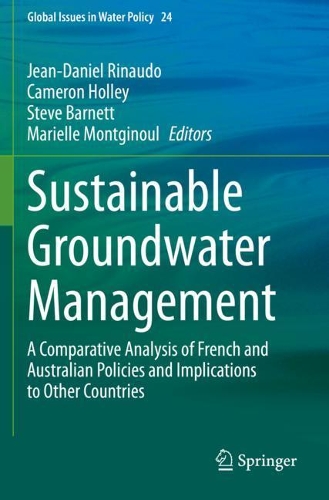 Sustainable Groundwater Management: A Comparative Analysis of French and Australian Policies and Implications to Other Countries. 2020 ed.