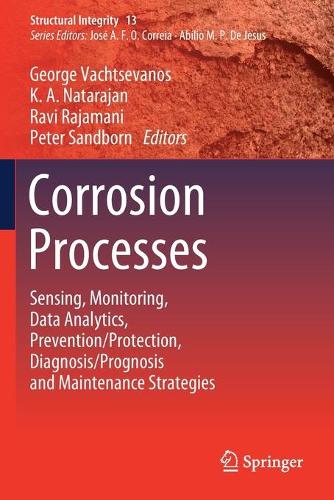 Corrosion Processes: Sensing, Monitoring, Data Analytics, Prevention/Protection, Diagnosis/Prognosis and Maintenance Strategies. 2020 ed.