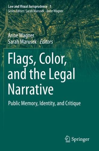 Flags, Color, and the Legal Narrative: Public Memory, Identity, and Critique. 2021 ed.