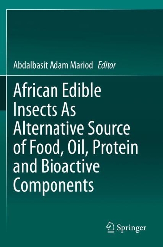 African Edible Insects As Alternative Source of Food, Oil, Protein and Bioactive Components. 2020 ed.