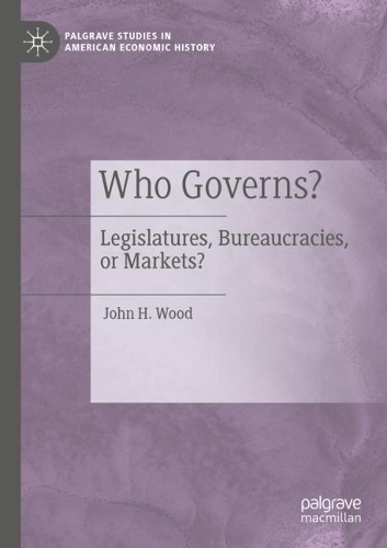 Who Governs?: Legislatures, Bureaucracies, or Markets?. 2020 ed.