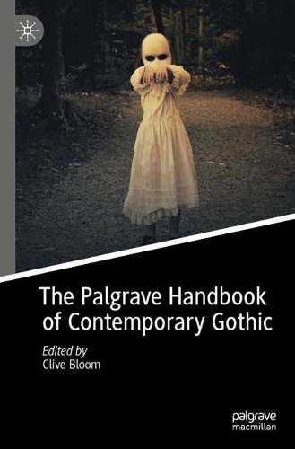 The Palgrave Handbook of Contemporary Gothic. 1st ed. 2020