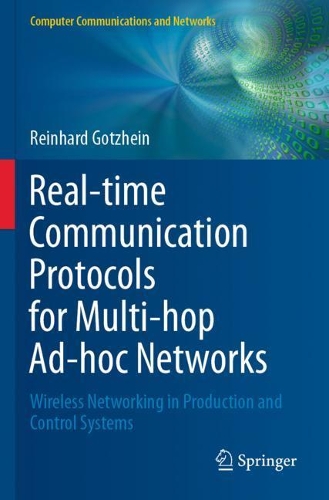 Real-time Communication Protocols for Multi-hop Ad-hoc Networks: Wireless Networking in Production and Control Systems. 2020 ed.