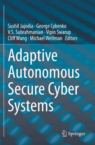 Adaptive Autonomous Secure Cyber Systems. 2020 ed.