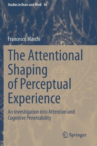 The Attentional Shaping of Perceptual Experience: An Investigation into Attention and Cognitive Penetrability. 2020 ed.