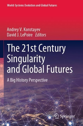 The 21st Century Singularity and Global Futures: A Big History Perspective. 2020 ed.