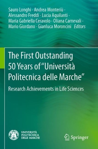 The First Outstanding 50 Years of "Universita Politecnica delle Marche": Research Achievements in Life Sciences. 2020 ed.