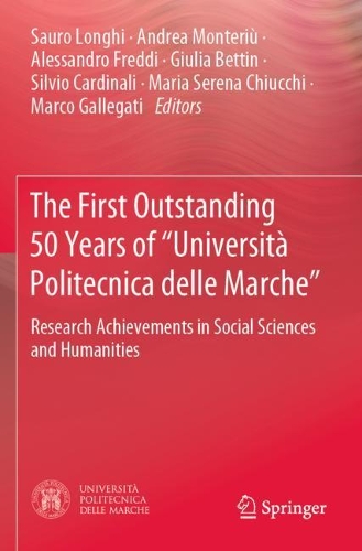 The First Outstanding 50 Years of "Universita Politecnica delle Marche": Research Achievements in Social Sciences and Humanities. 2019 ed.