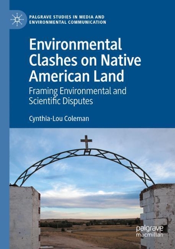 Environmental Clashes on Native American Land: Framing Environmental and Scientific Disputes. 2020 ed.