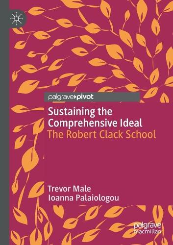 Sustaining the Comprehensive Ideal: The Robert Clack School. 2019 ed.